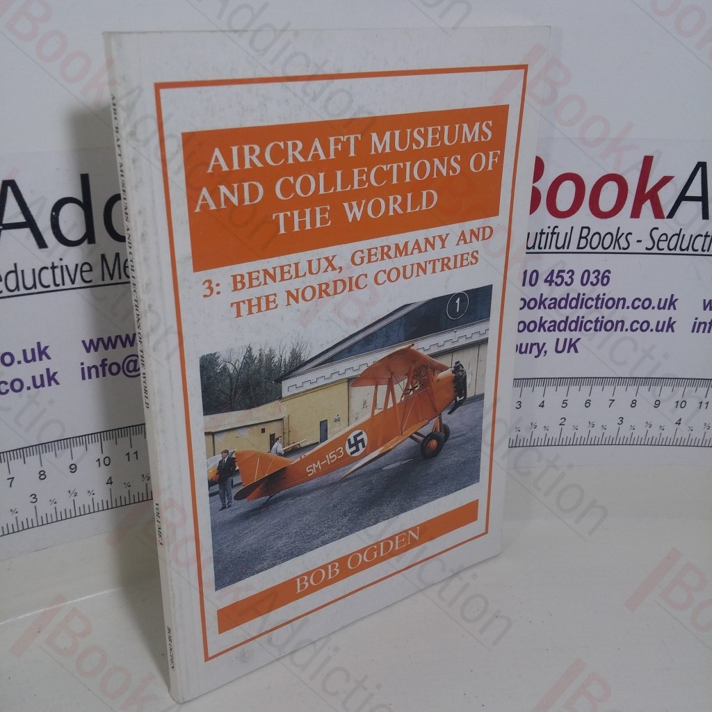 Aircraft Museums and Collections of the World 3 - Benelux, Germany and the Nordic Countries (Signed)