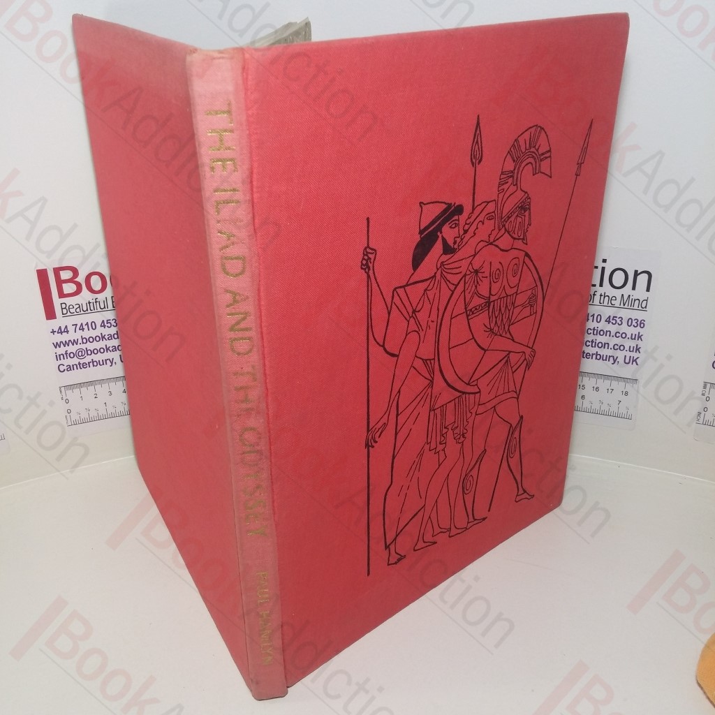 The Iliad and the Odyssey : The Heroic Story of the Trojan War and the Fabulous Adventures of Odysseus