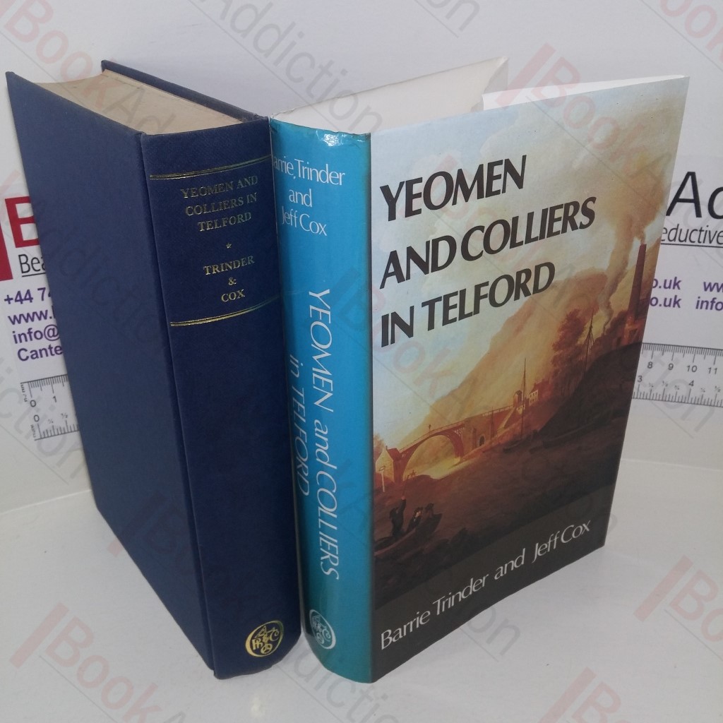 Yeomen and Colliers in Telford : Probate Inventories for Dawley, Lillishall, Wellington and Wrockwardine, 1660-1750
