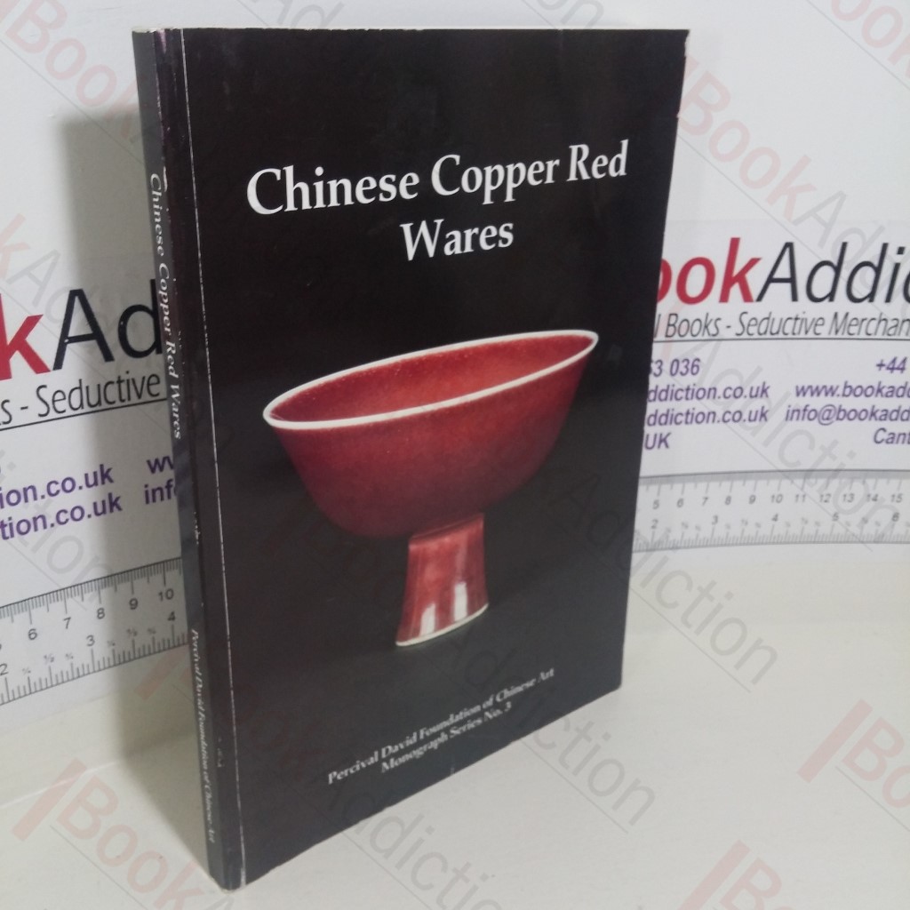Chinese Copper Red Wares (Percival David Foundation of Chinese Art Monograph Series, No. 3)