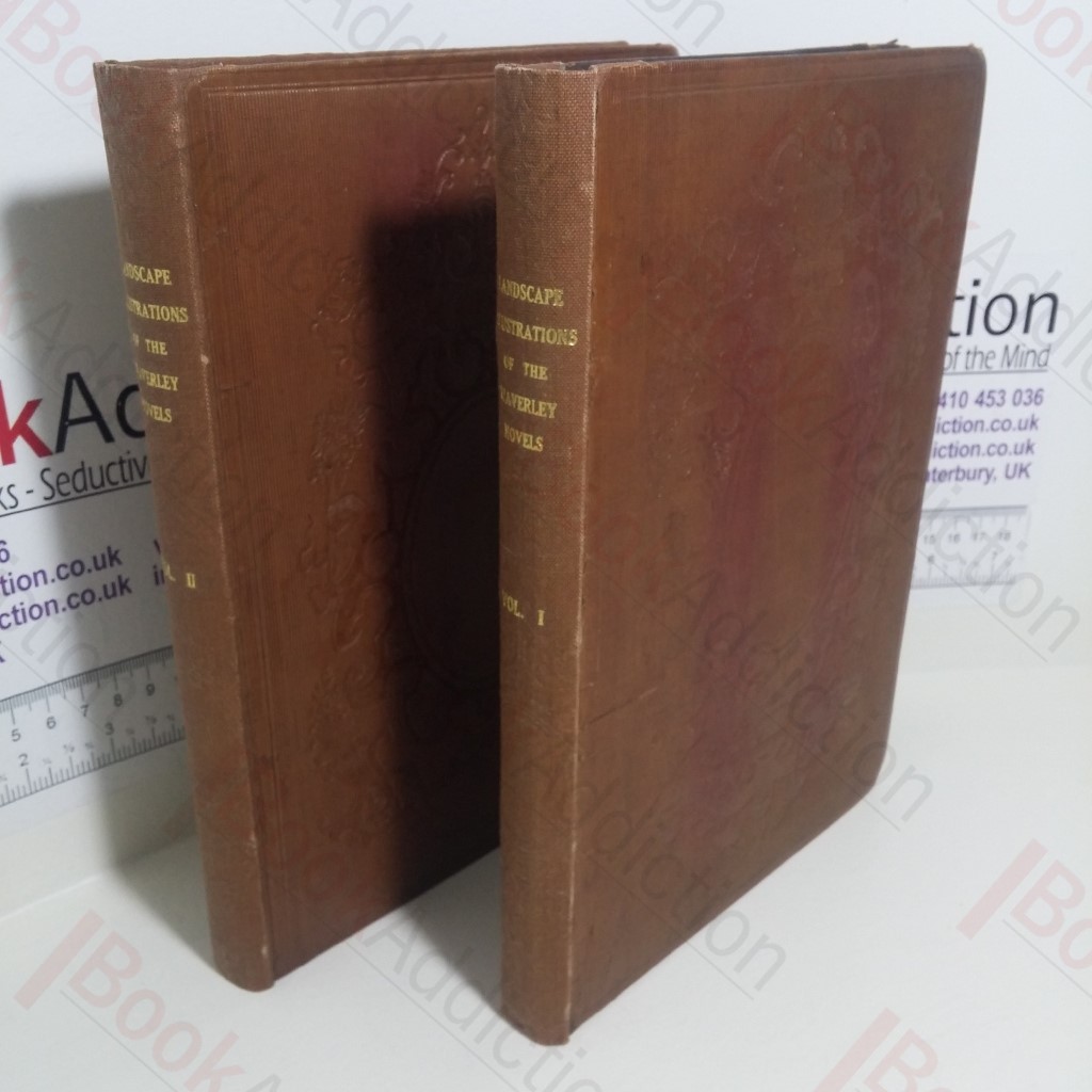 Landscape Illustrations of the Waverley Novels, With Descriptions of the Views (Volumes I and II)