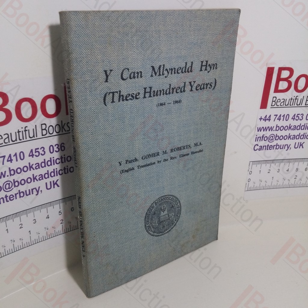 Y Can Mlynedd Hyn / These Hundred Years (1864-1964) : A History of the Beginning and Development of the General Assembly of the Presbyterian Church of Wales