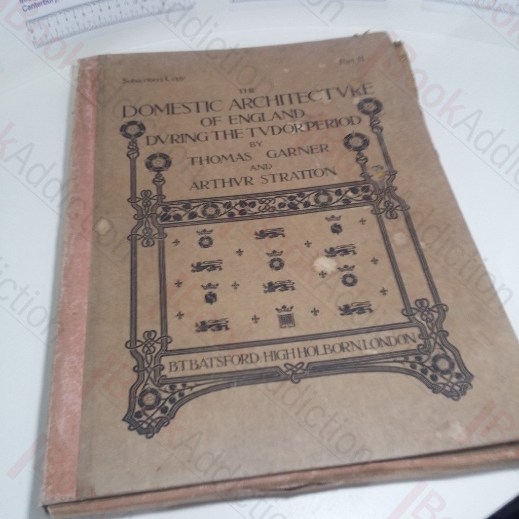 The Domestic Architecture of England in the Tudor Period, Illustrated in a Series of Photographs and Measuring Drawings of Country Mansions, Manor Houses and Smaller Buildings (Parts I, II and III)