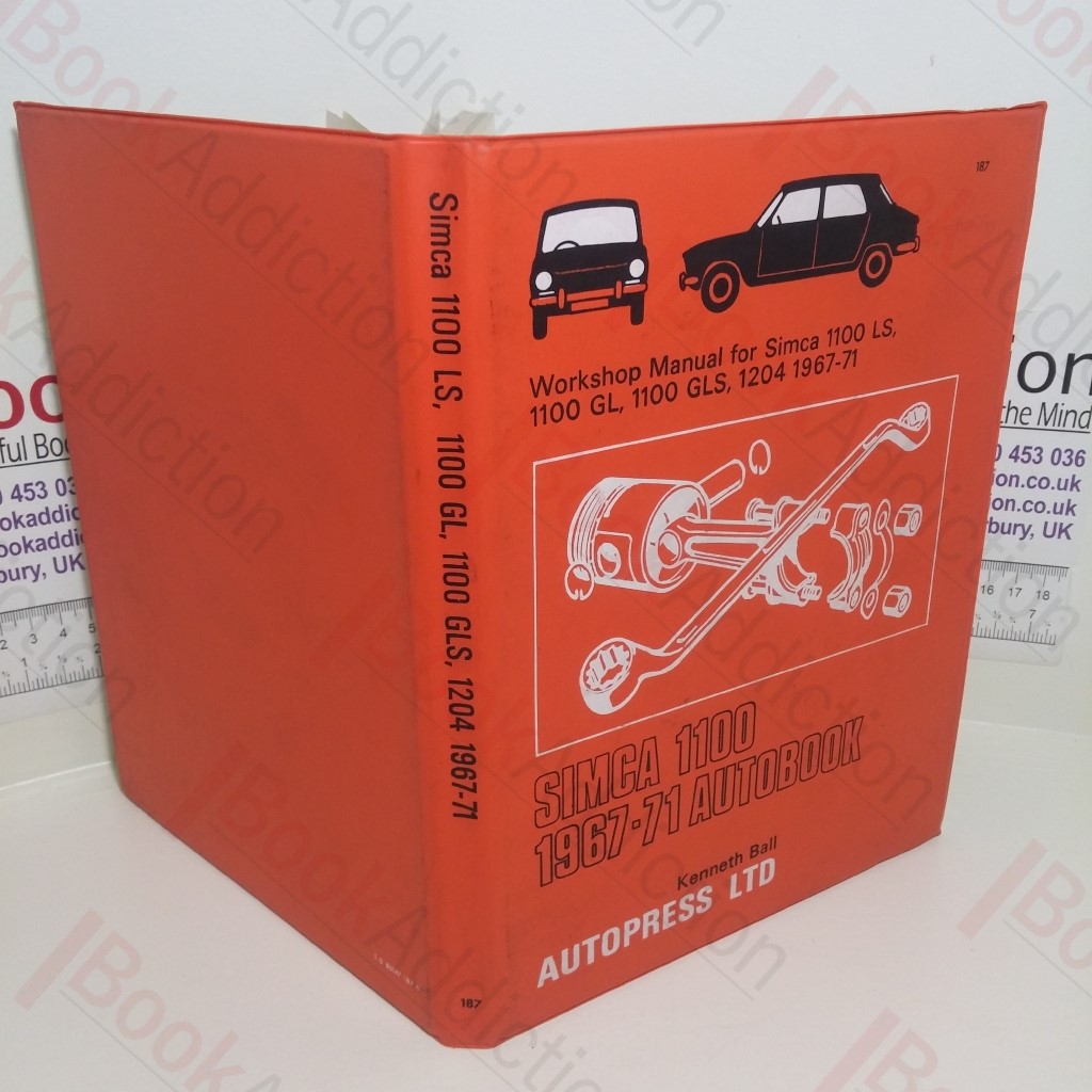 Simca 1100, 1967-71 Autobook : Workshop Manual for Simca 1100LS 1967-70, Simca 1100GL 1967-70, Simca 1100GLS 1967-70, Simca 1204 1970-71
