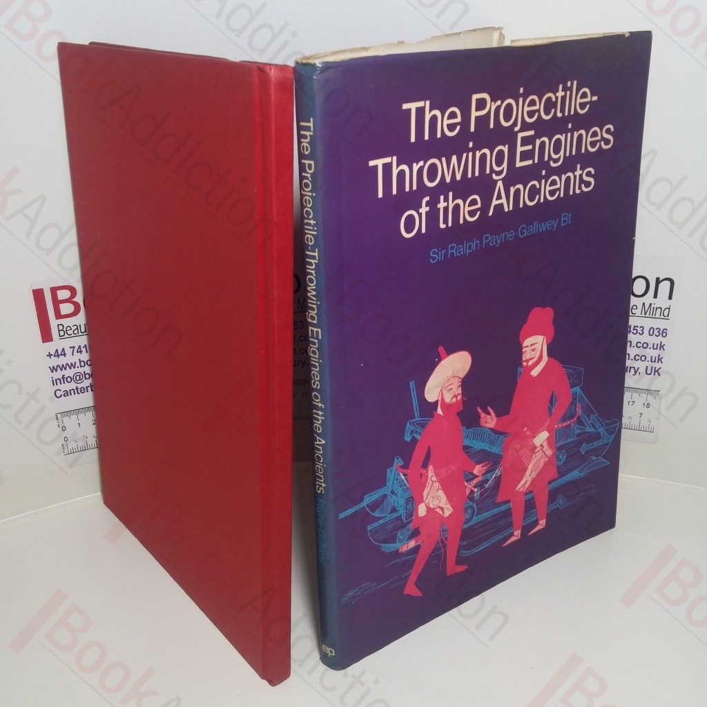 The Projectile-throwing Engines of the Ancients and Turkish and other Oriental Bows of Medieval and Later Times