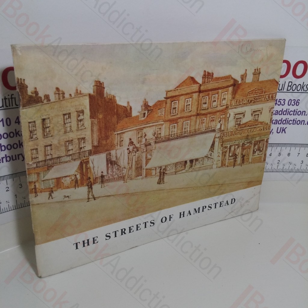 The Streets of Hampstead: A Survey of their Origins and Names, Their Historic Houses and Famous Residents