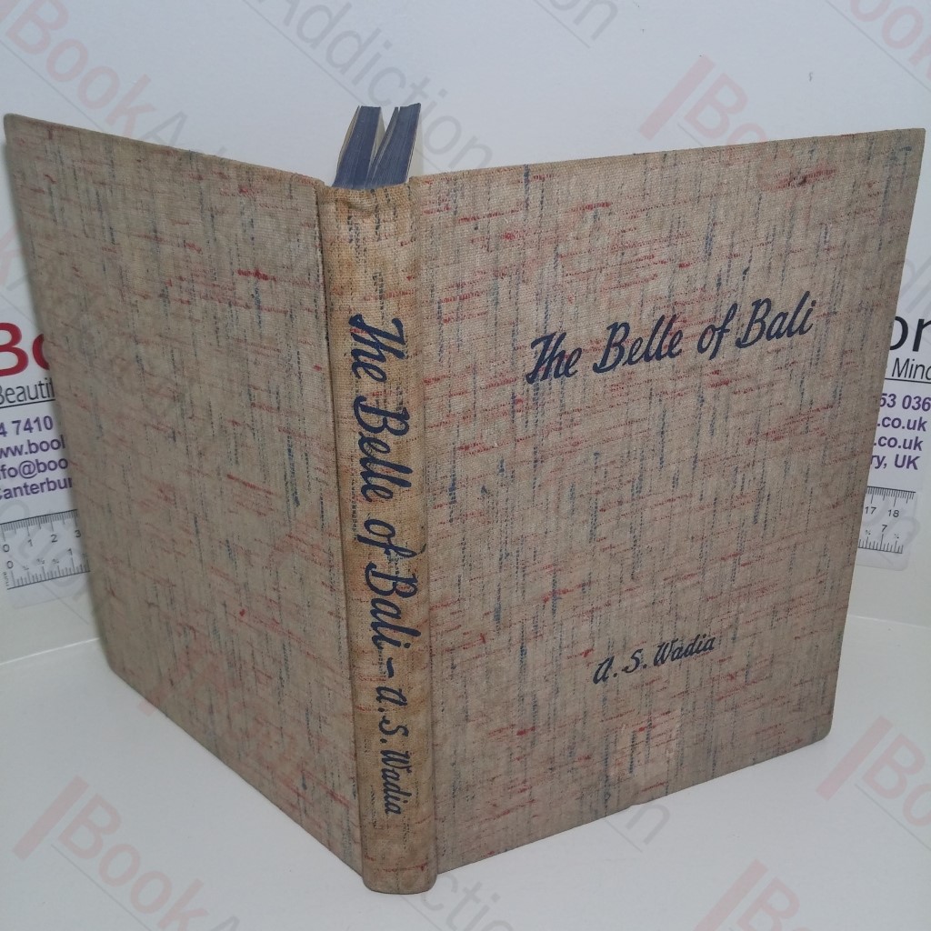 The Belle of Bali: Being Impressions of a Pleasure Cruise to The Dutch East Indies via Cochin, Colombo, Penang and Singapore