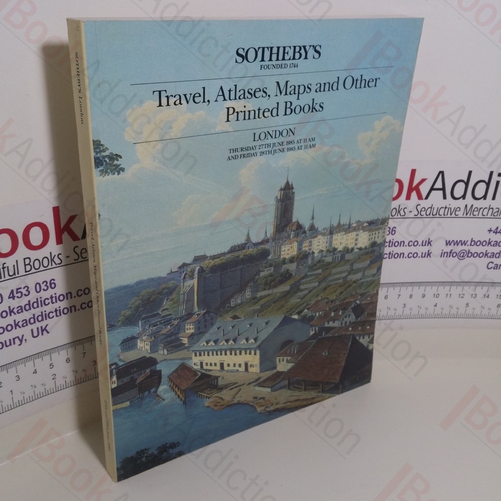 Travel, Atlases, Maps and Other Printed  Books (Auction Catalogue, Sotheby's, London, UK, 27-28 June 1985)