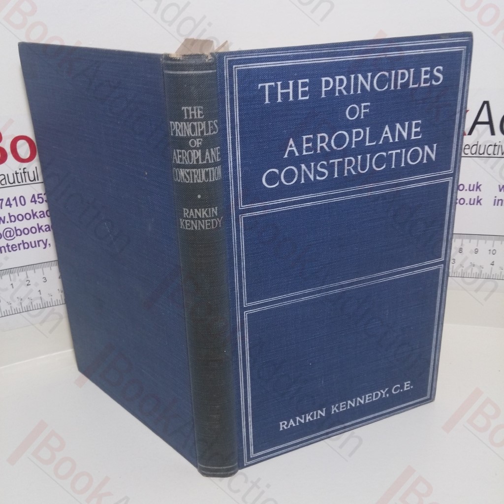 The Principles of Aeroplane Construction with Calculations, Formulae and 51 Diagrams