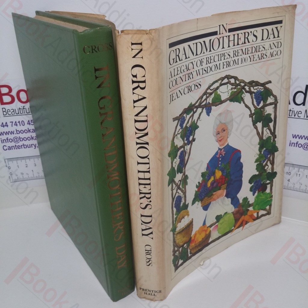 In Grandmother's Day: A Legacy of Recipes, Remedies and Country Wisdom from 100 Years Ago