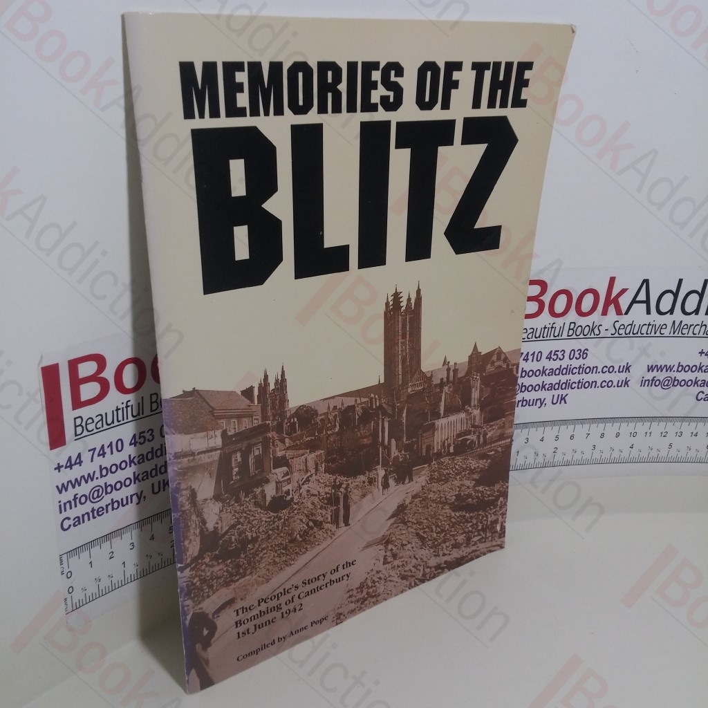 Memories of the Blitz: The People's Story of the Bombing of Canterbury, 1st June 1942