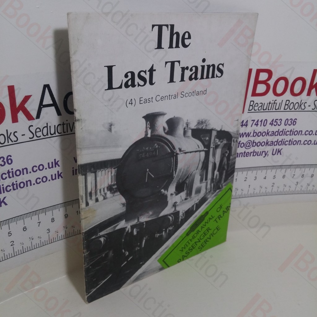 The Last Trains : East Central Scotland, Volume 4