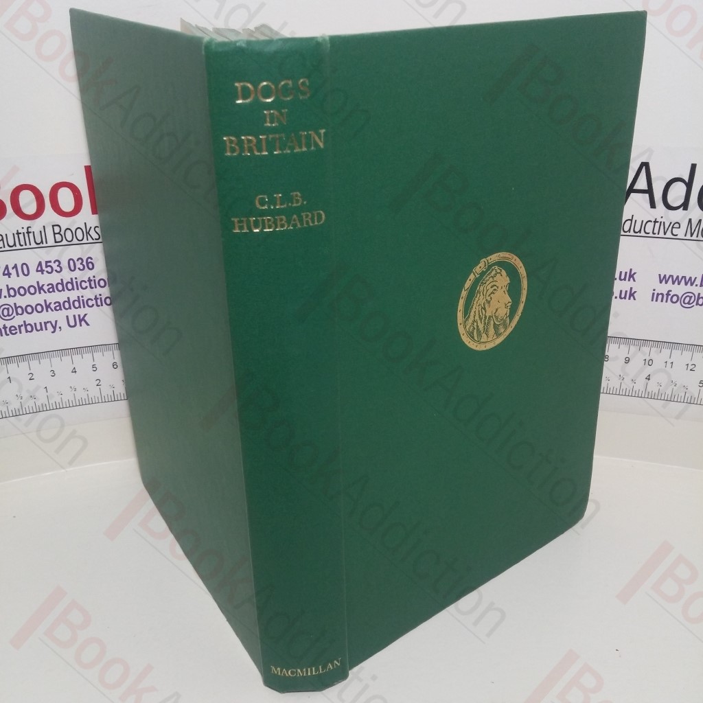 Dogs In Britain : A Description of all Native Breeds and Most Foreign Breeds in Britain