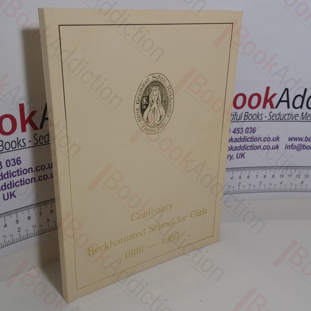 Berkhamsted School for Girls : A Centenary History, 1888-1988