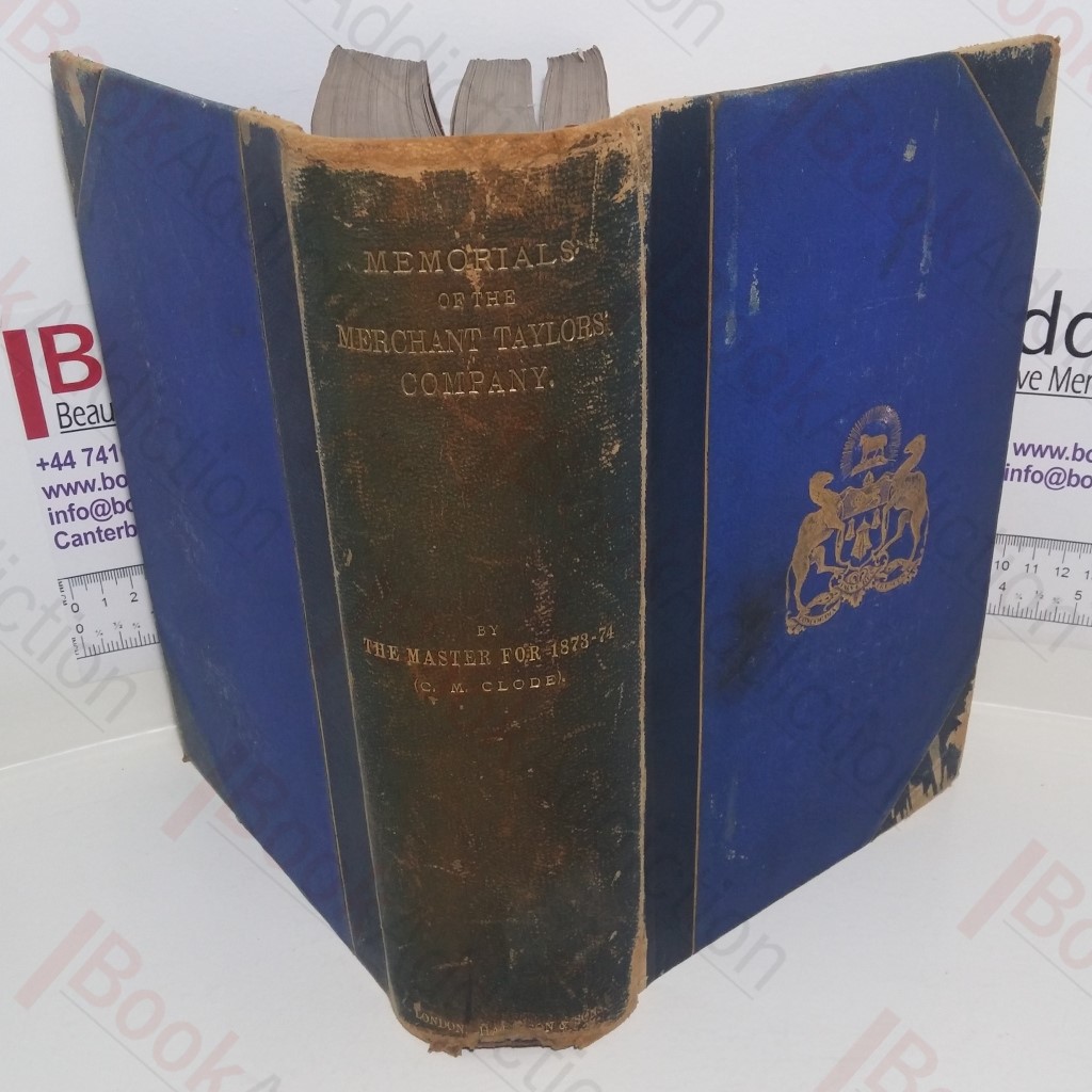 Memorials of the Guild of Merchant Taylors of the Fraternity of St. John The Baptist in the City of London And of Its Associated Charities and Institutions