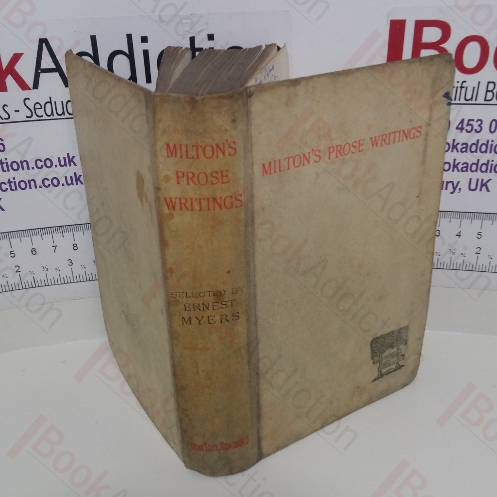 Selected Prose Writings of John Milton with an Introductory Essay by Ernest Myers