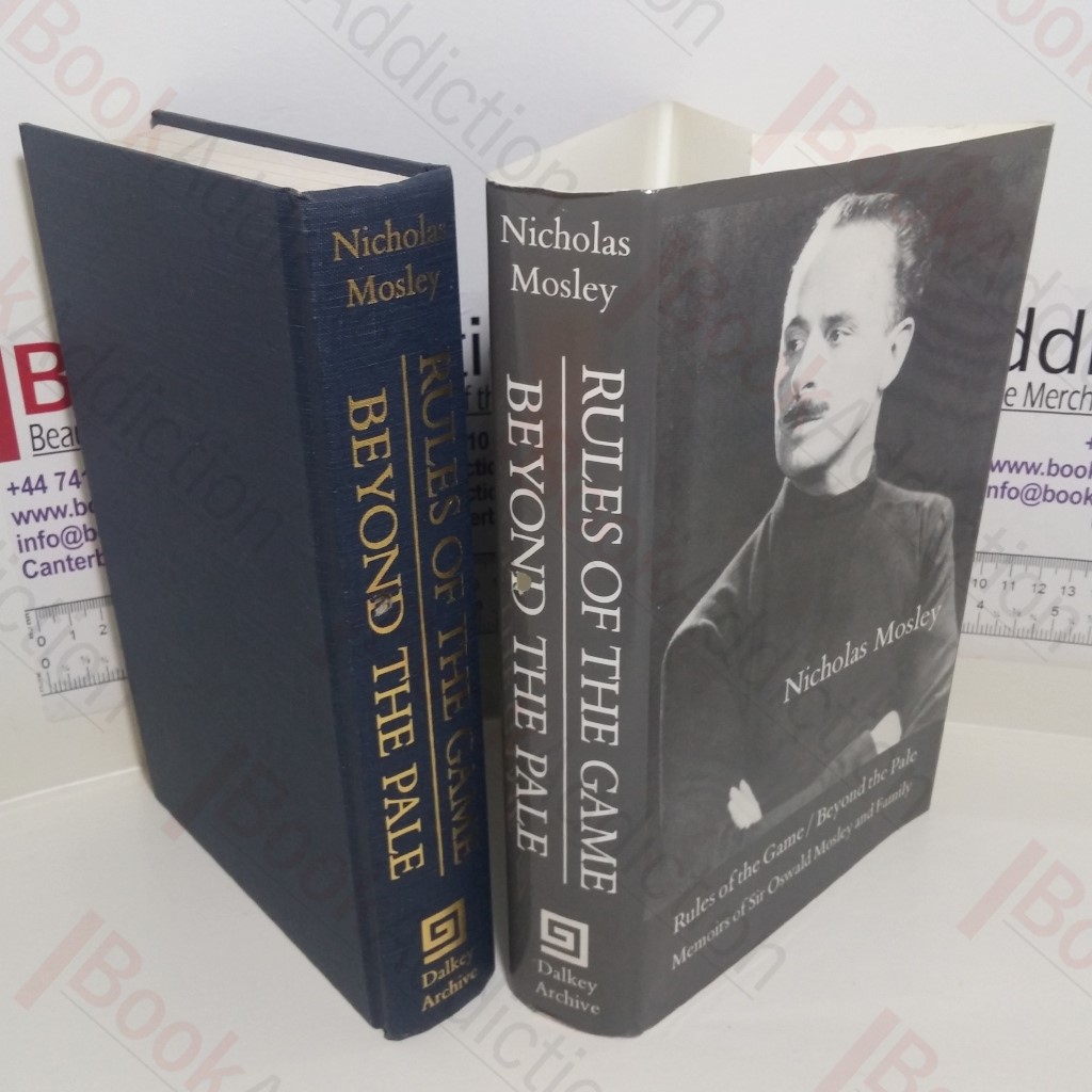 Rules of the Game : Beyond the Pale : Memoirs of Sir Oswald Mosley and Family (2 Volumes in 1)