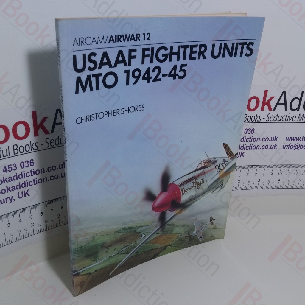 USAAF Fighter Units : MTO 1942-45 (AIRCAM/AIRWAR Series, No. 12)