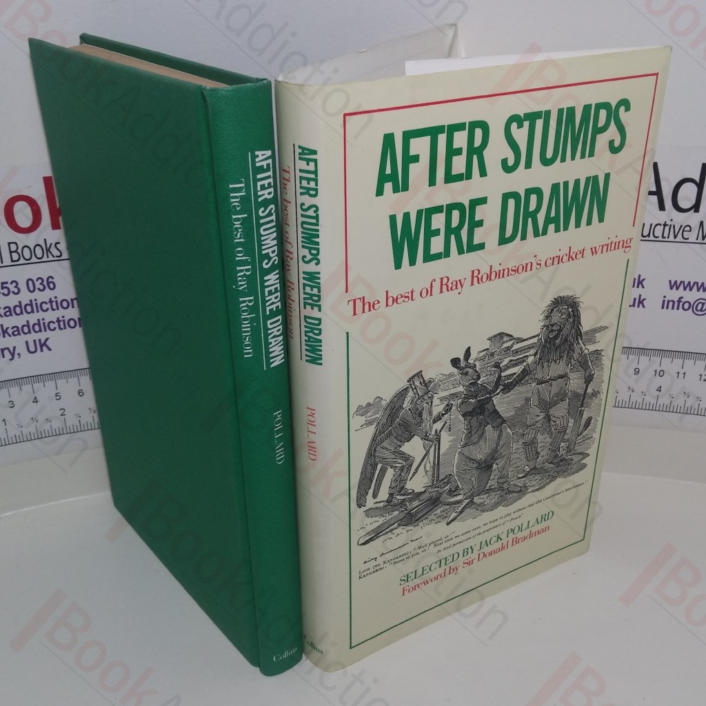 After Stumps Were Drawn : The Best of Ray Robinson's Cricket Writing