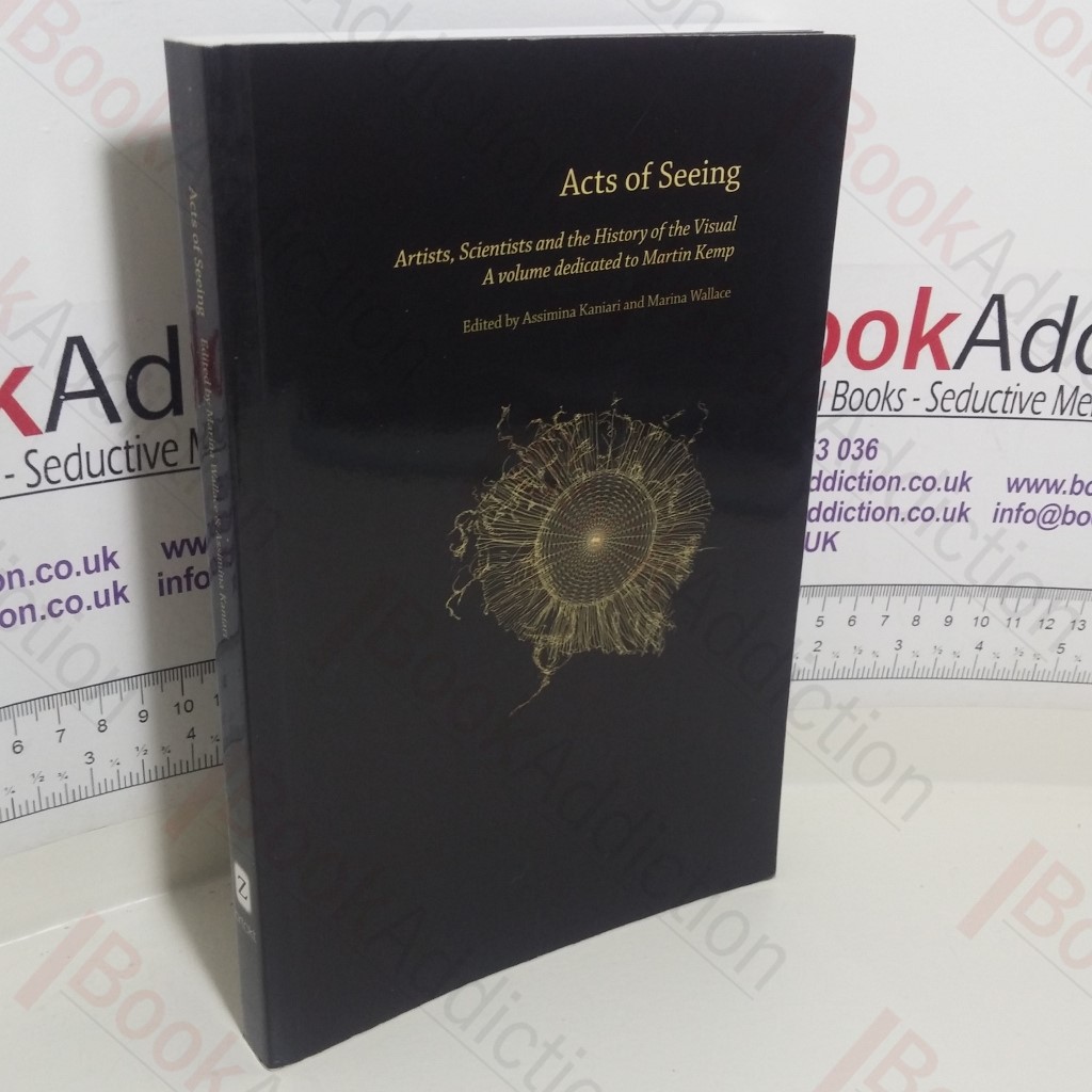 Acts of Seeing : Artists, Scientists and the History of the Visual