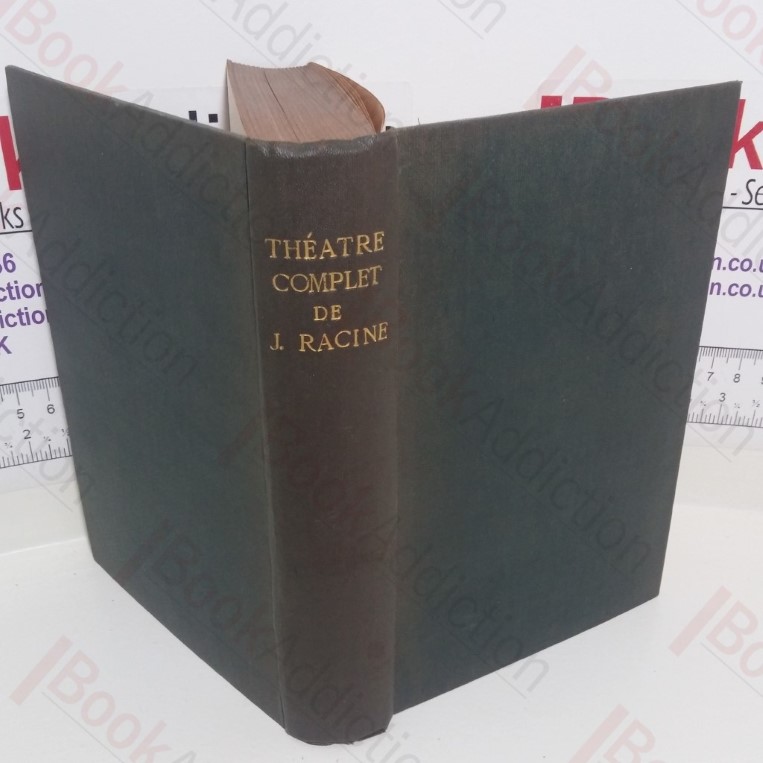Théâtre complet de Jean Racine avec des Remarques Littéraires