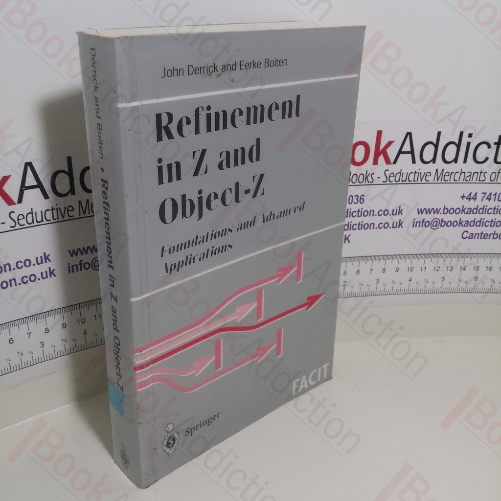 Refinement in Z and Object-Z : Foundations and Advanced Applications (Formal Approaches to Computing and Information Technology)