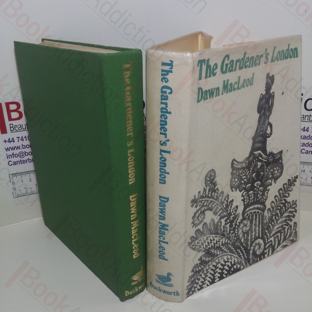 The Gardener's London : Four Centuries of Gardening, Gardeners and Garden Usage