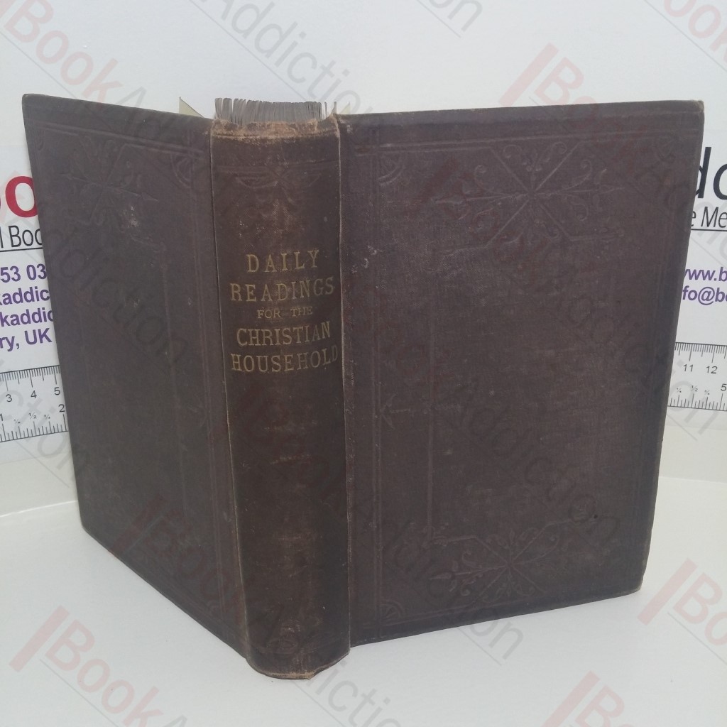 Daily Readings for the Christian Household, Containing Portions and Mediations For Every Day in the Year