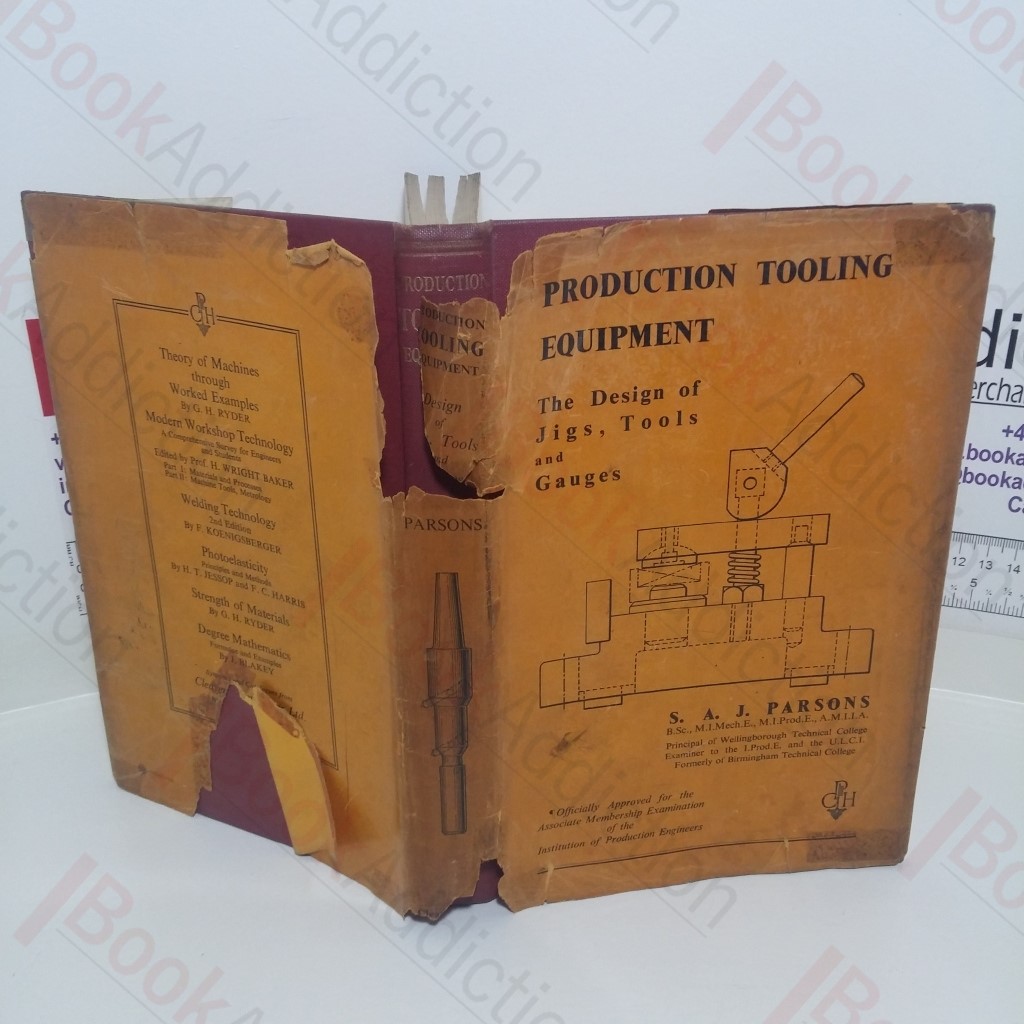 Production Tooling Equipment: The Design of Jigs Tools and Gauges