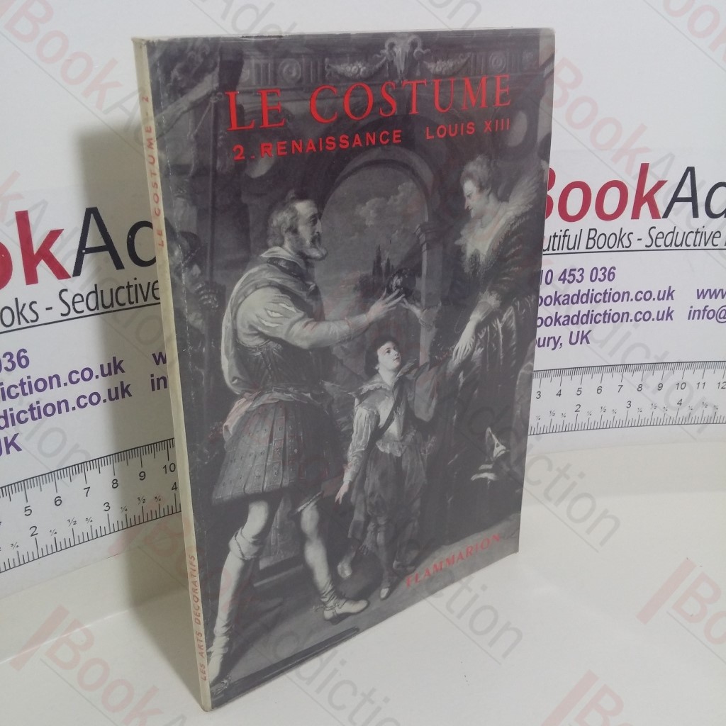 Les Arts Decoratifs: Le Costume: II - La Renaissance: Le Style Louis XIII