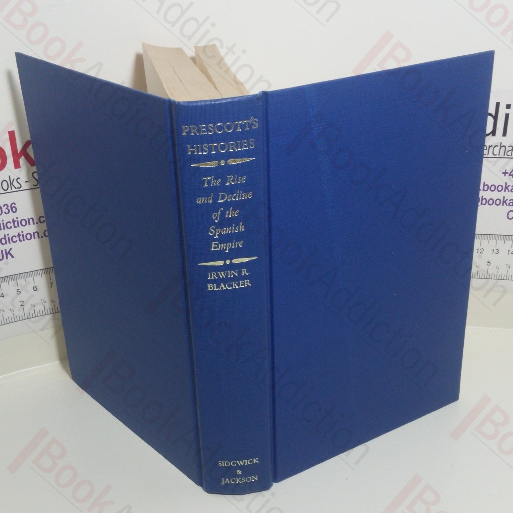 Prescott's Histories: The Rise and Decline of the Spanish Empire