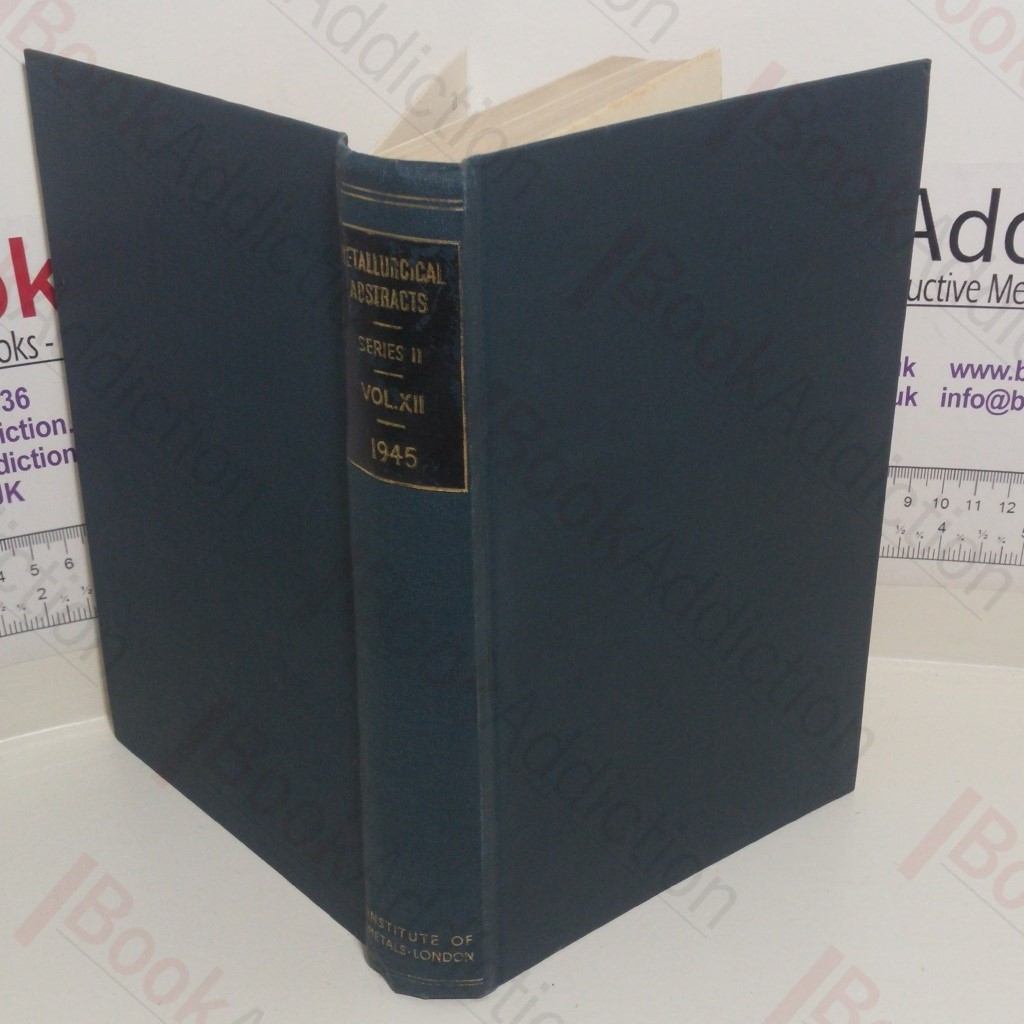 Metallurgical Abstracts (General and Non-Ferrous) Volume 12, 1945