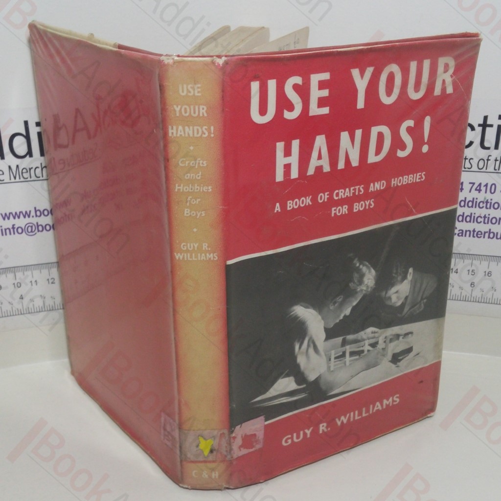 Use Your Hands! A Book of Crafts and Hobbies for Boys