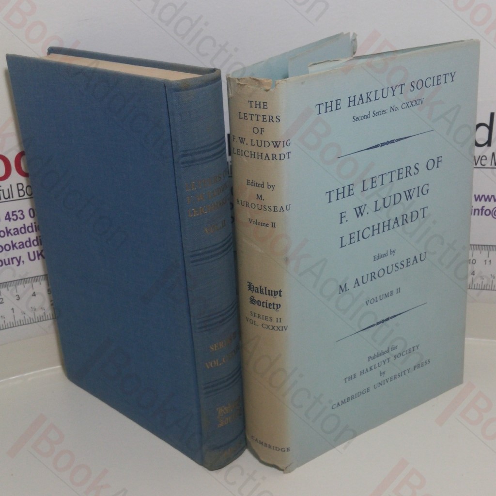 The Letters of F W Ludwig Leichhardt: Volume II (The Lakluyt Society, Second Series: No. CXXXIV)