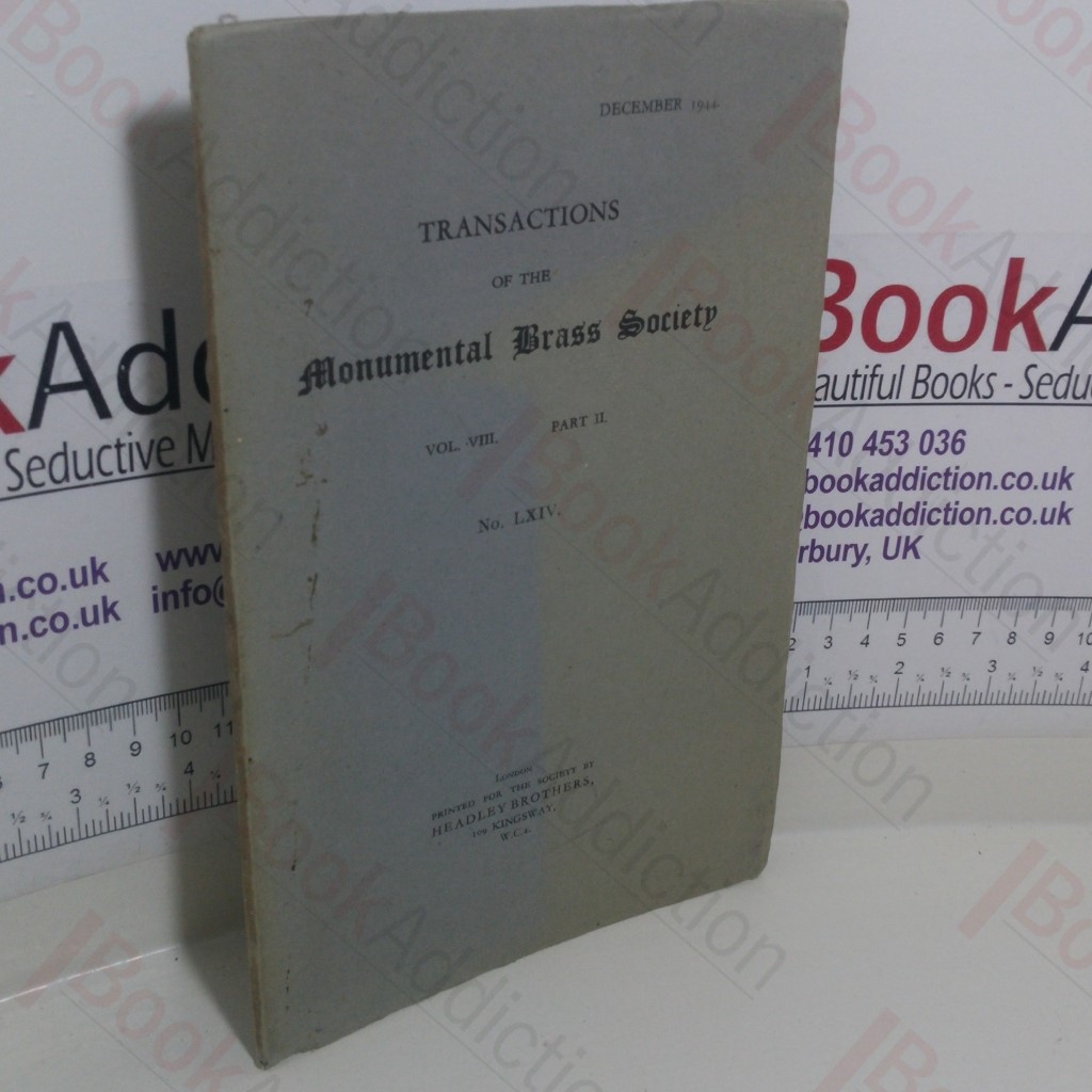 Transactions of the Monumental Brass Society (Vol VIII, Part II, No. LXIV, December 1944)