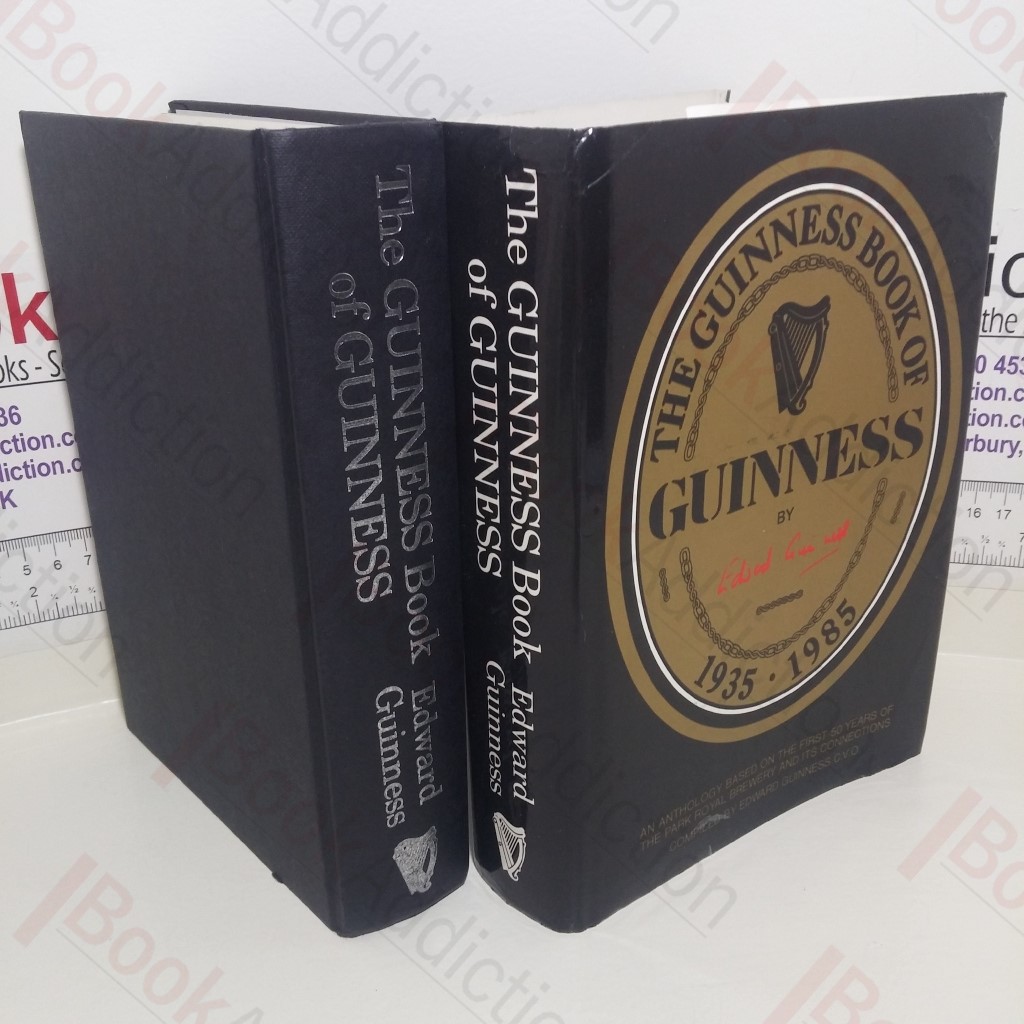 The Guinness Book of Guinness, 1935-1985: An Anthology Based on the First 50 Years of the Park Royal Brewery and Its Connections