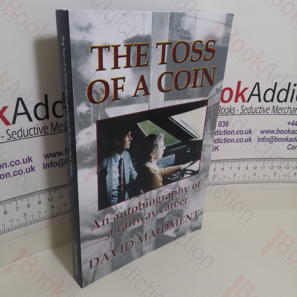 The Toss of a Coin: An Autobiography of a Railway Career