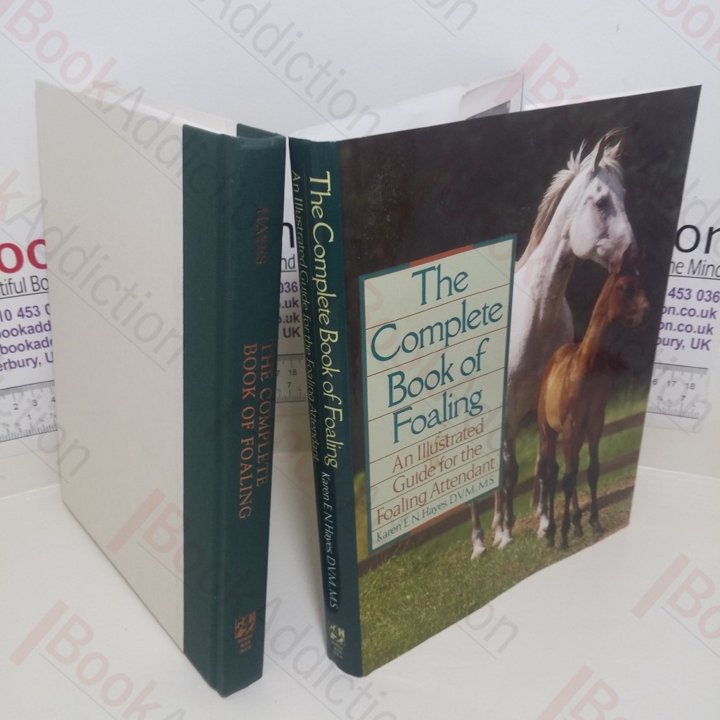 The Complete Book of Foaling: An Illustrated Guide for the Foaling Attendant