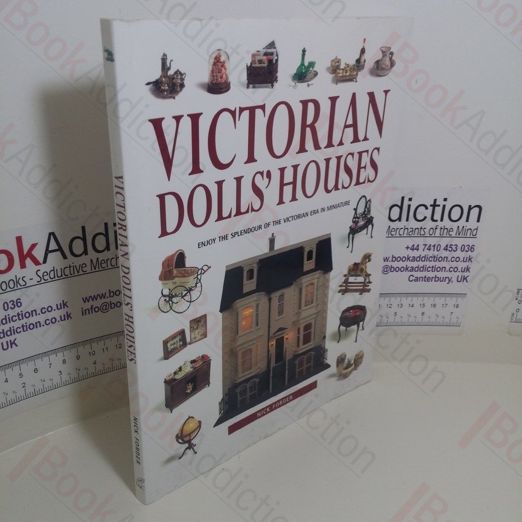 Victorian Doll's Houses: Enjoy the Splendour of the Victorian Era in Miniature