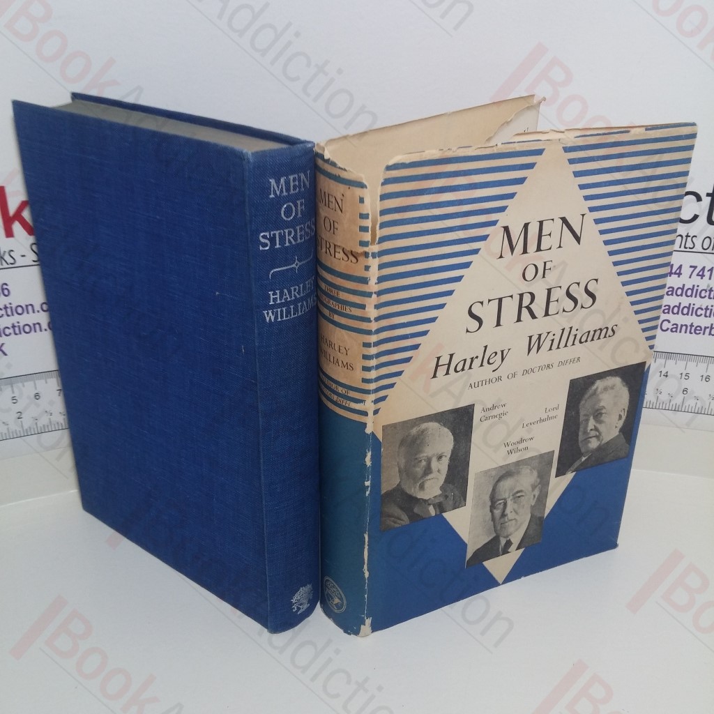 Men of Stress: Three Dynamic Interpretations, Woodrow Wilson, Andrew Carnegie, William Hesketh Lever