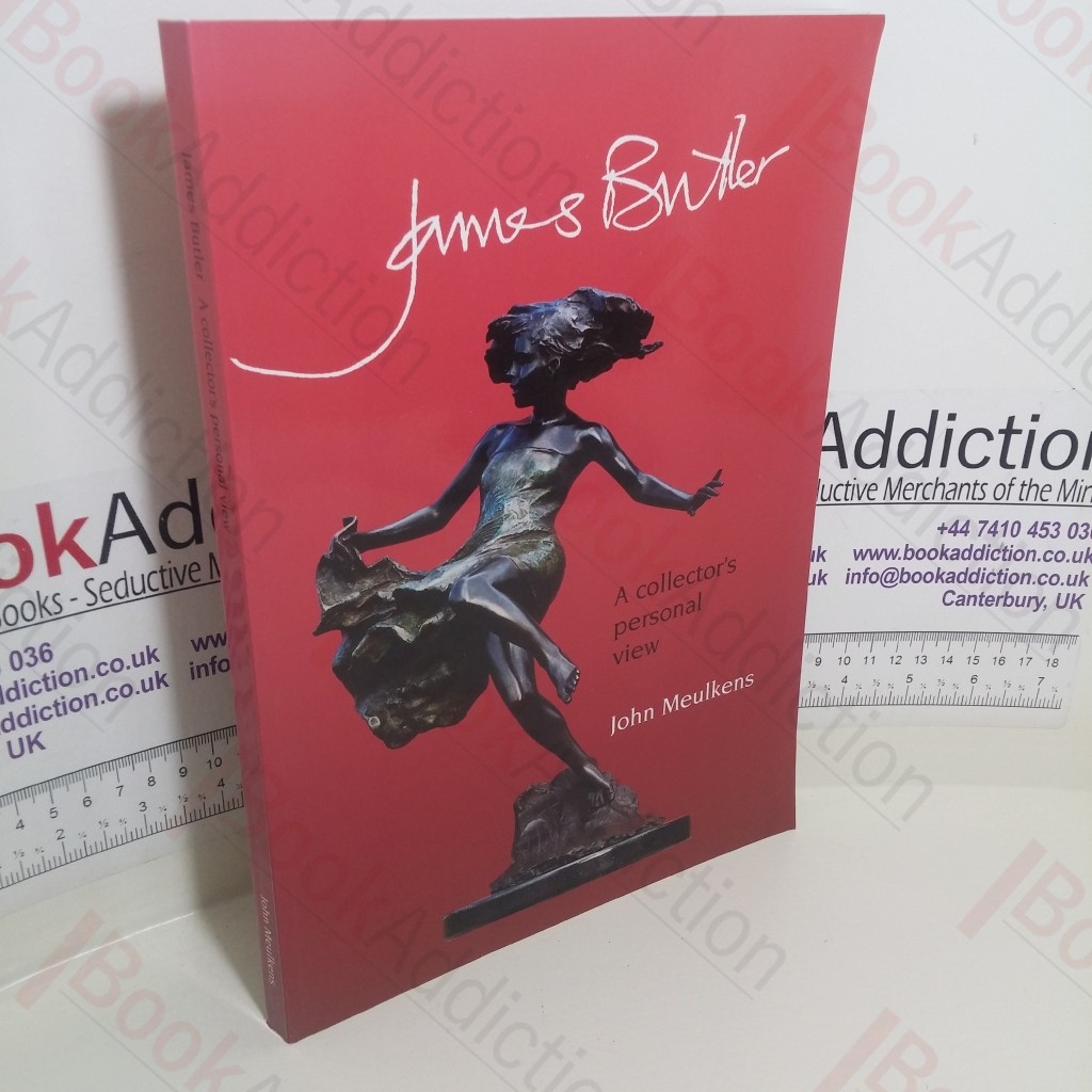 James Butler: A Collector's Personal View (Signed and Inscribed)