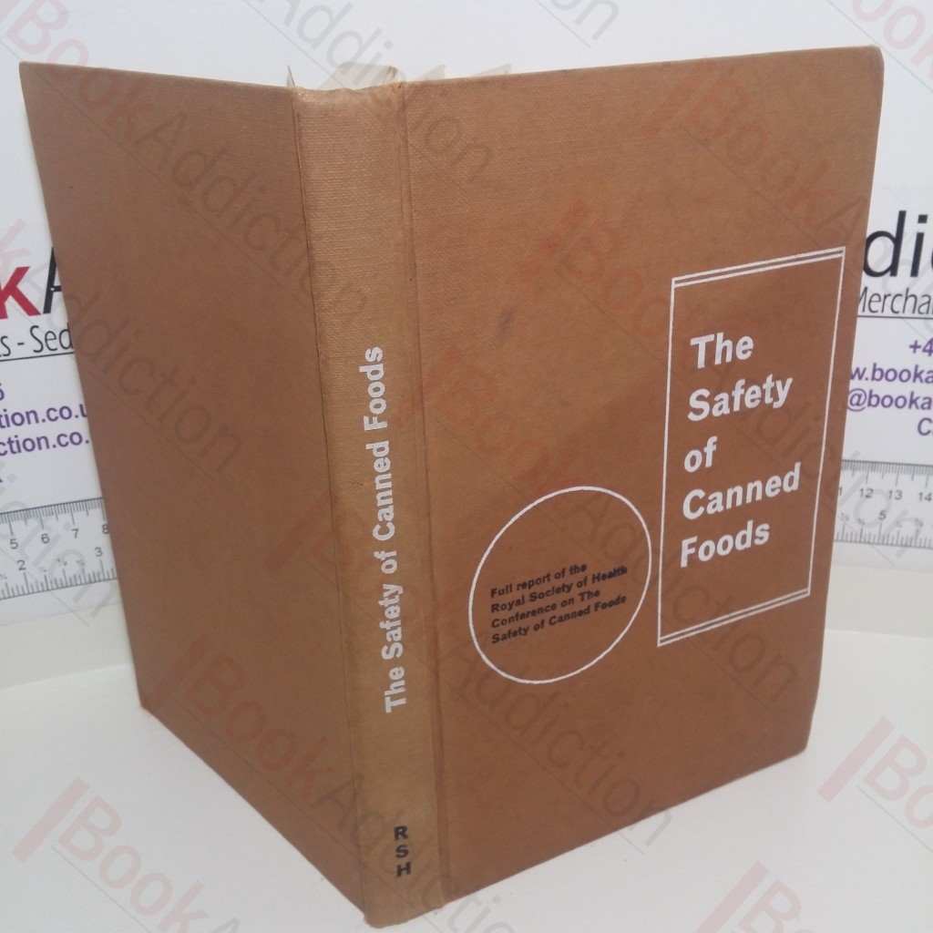 The Safety of Canned Foods: Report of the Royal Society of Health Conference on the Safety of Canned Foods, 1965