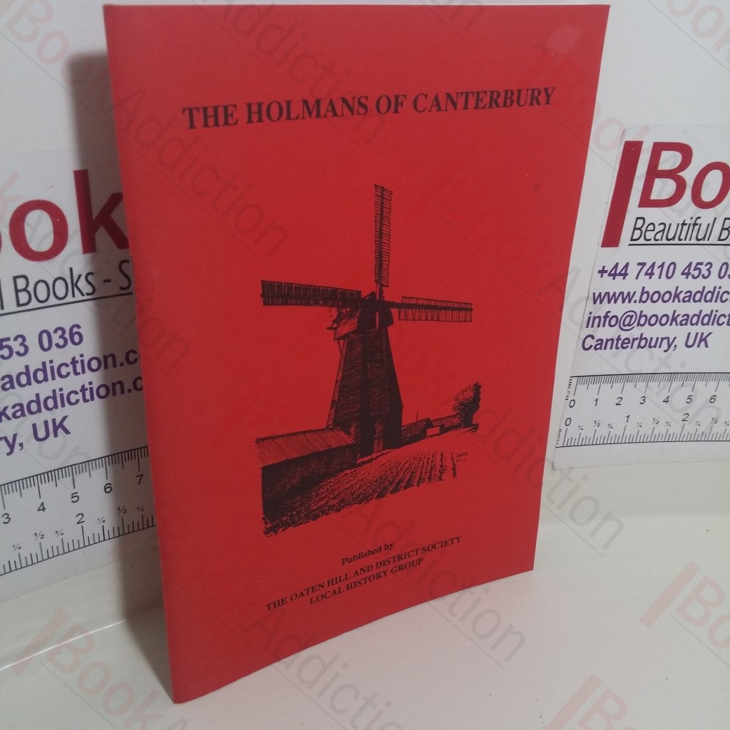 The Holmans of Canterbury: The Family Firm that Traded in Dover Street for One Hundred and Fifty Years (Local History Publication, No 3)