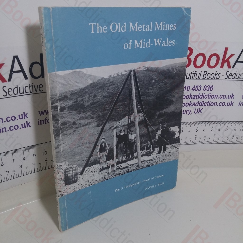 Old Metal Mines of Mid-Wales: Part III, Cardiganshire - North of Gogina