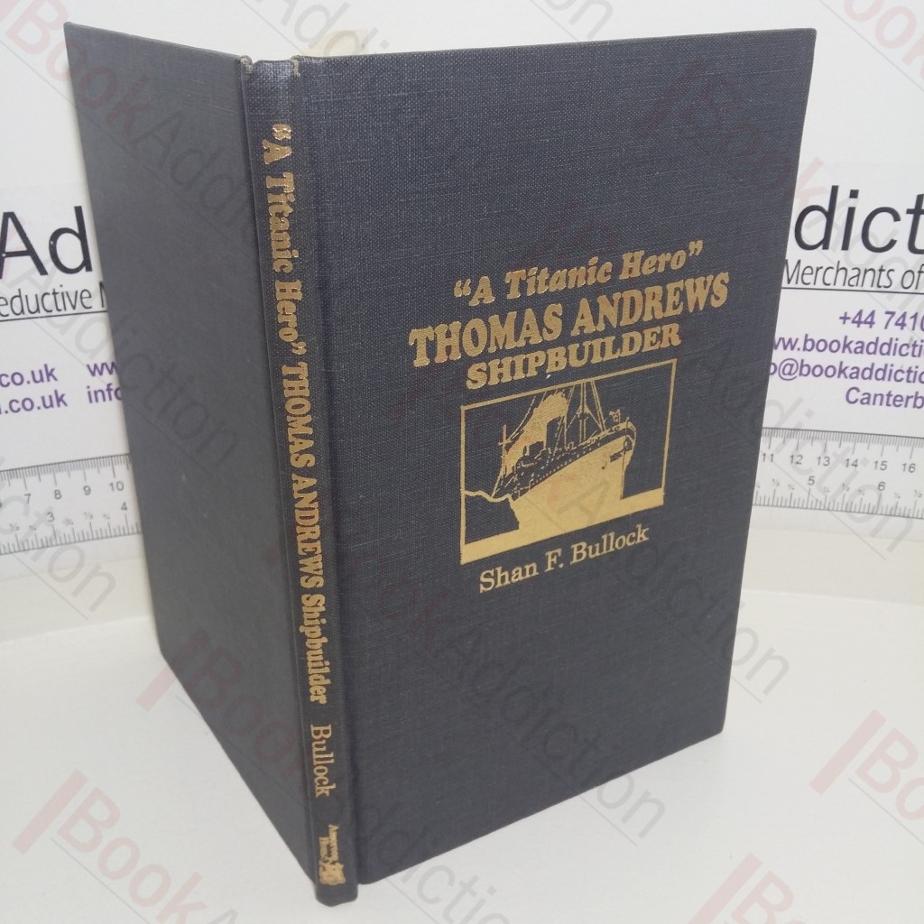 A Titanic Hero: Thomas Andrews, Shipbuilder