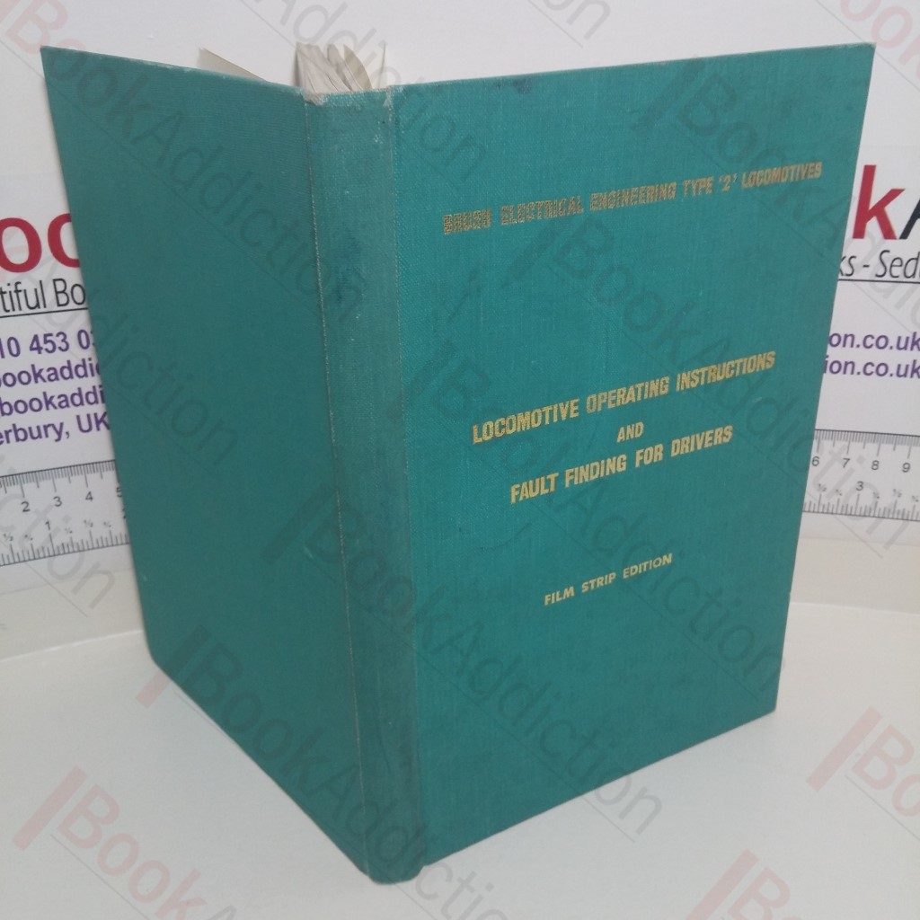 Locomotive Operating Instructions and Fault Finding For Drivers (Brush Electrical Engineering Type '2' Locomotives)
