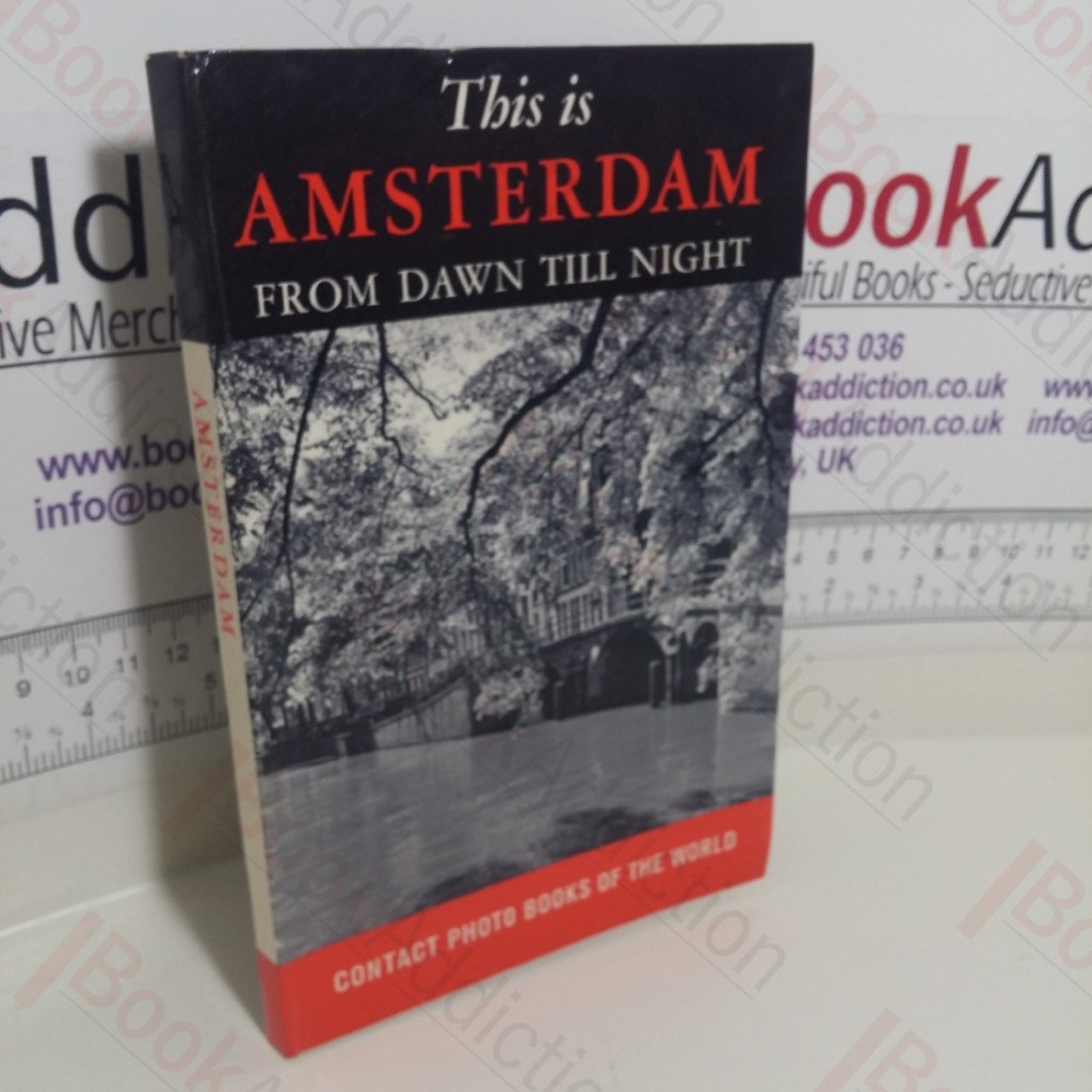 This is Amsterdam From Dawn Till Night (Contact Photo Books of The World)