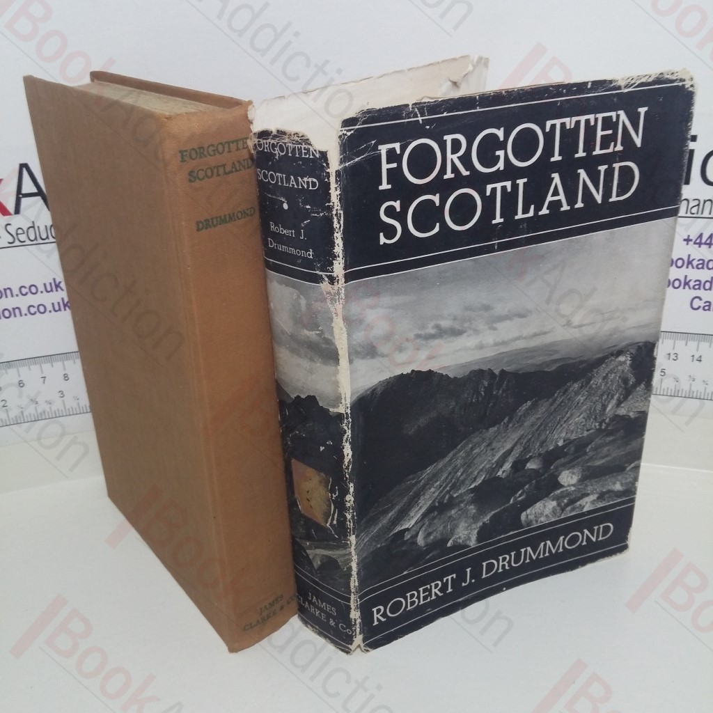 Forgotten Scotland: Rambles and Scrambles off the Beaten Track and Other Memories