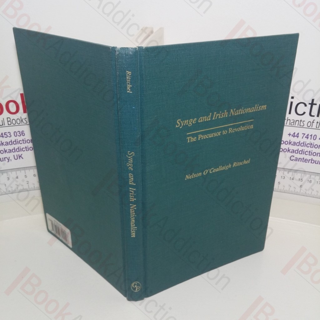 Synge and Irish Nationalism: The Precursor to Revolution (Contributions in Drama and Theatre Studies): 98 (Contributions in Drama and Theatre Studies,)