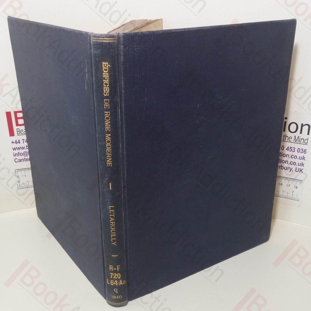 Edifices De Rome Moderne ou Recueil des Palais, Maisons, Eglises Couvents, et Autres Mouments Publics et Particuliers les Plus Remarquables de la Ville de Rome